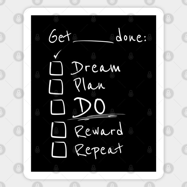 Get things done - Dream, Plan, Do! White Text Magnet by Pixels Pantry